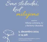 Sme slobodní, keď milujeme, prezentácia knihy, dobrá kniha, Miloš Lichner, Barbora Likavská