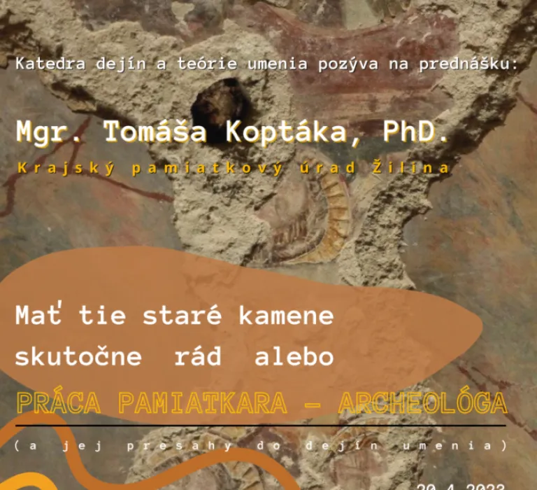 Mať tie staré kamene skutočne rád alebo práca pamiatkara - archeológa a jej presahy do dejín umenia