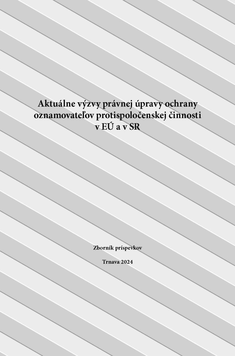 Aktuálne výzvy právnej úpravy ochrany oznamovateľov protispoločenskej činnosti v EÚ a v SR